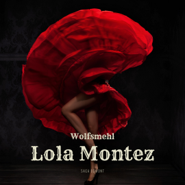 Hörbuch Lola Montez (Ungekürzt)  - Autor Wolfsmehl   - gelesen von Elisabeth Trissenaar