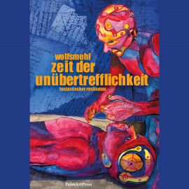 Hörbuch Zeit der Unübertrefflichkeit  - Autor Wolfsmehl   - gelesen von Matthias Fuchs