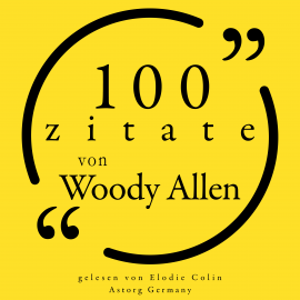 Hörbuch 100 Zitate von Woody Allen  - Autor Woody Allen   - gelesen von Elodie Colin