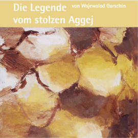 Hörbuch Die Legende vom stolzen Aggej  - Autor Wsjewolod  Garschin   - gelesen von Bianca Blessing