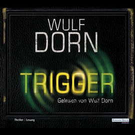 Hörbuch Trigger  - Autor Wulf Dorn   - gelesen von Wulf Dorn