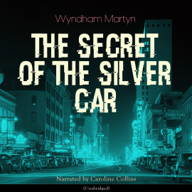Hörbuch The Secret of the Silver Car  - Autor Wyndham Martyn   - gelesen von Caroline Collins