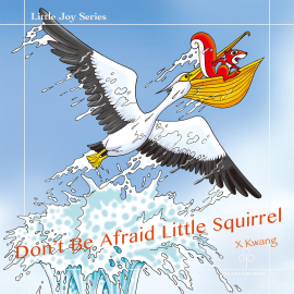 Hörbuch Don't Be Afraid Little Squirrel  - Autor X Kwang   - gelesen von Elizabeth Morse