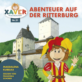 Hörbuch Xaver Wuschelkovsky Abenteuer auf der Ritterburg  - Autor Xaver Wuschelkovsky   - gelesen von Franziska Schober