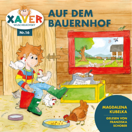 Hörbuch Xaver Wuschelkovsky auf dem Bauernhof  - Autor Xaver Wuschelkovsky   - gelesen von Franziska Schober