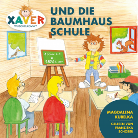 Hörbuch Xaver Wuschelkovsky und die Baumhausschule  - Autor Xaver Wuschelkovsky   - gelesen von Franziska Schober