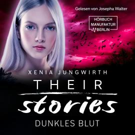 Hörbuch Dunkles Blut - Their Stories, Band 5 (ungekürzt)  - Autor Xenia Jungwirth   - gelesen von Josepha Walter