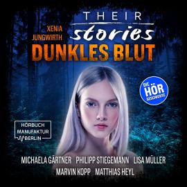 Hörbuch Their Stories, Folge 6: Dunkles Blut  - Autor Xenia Jungwirth   - gelesen von Schauspielergruppe