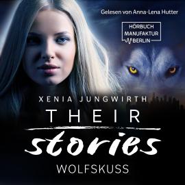 Hörbuch Wolfskuss - Their Stories, Band 6 (ungekürzt)  - Autor Xenia Jungwirth   - gelesen von Anna-Lena Hutter