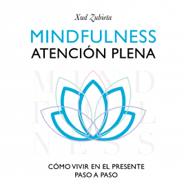 Hörbuch Mindfulness. Atención plena  - Autor Xud Zubieta   - gelesen von Rafa Serrano