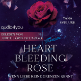 Hörbuch Heartbleeding Rose  - Autor Yana Svelush   - gelesen von Judith Lopez de Castro