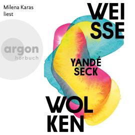 Hörbuch Weiße Wolken (Ungekürzte Lesung)  - Autor Yandé Seck   - gelesen von Milena Karas