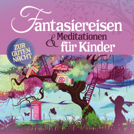 Hörbuch Fantasiereisen und Meditationen für Kinder  - Autor Yasemin Kehali   - gelesen von Schauspielergruppe