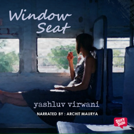 Hörbuch Window Seat  - Autor Yashluv Virwani   - gelesen von Archit Maurya