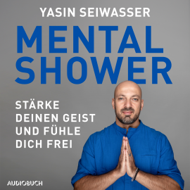 Hörbuch Mental Shower  - Autor Yasin Seiwasser   - gelesen von Mario Wolf