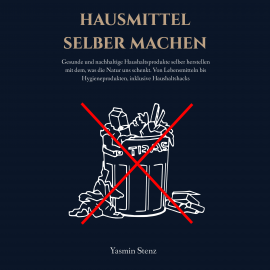 Hörbuch Hausmittel selber machen  - Autor Yasmin Stenz   - gelesen von Felix Amhoff