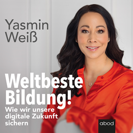 Hörbuch Weltbeste Bildung  - Autor Yasmin Weiß.   - gelesen von Eve Lamell.