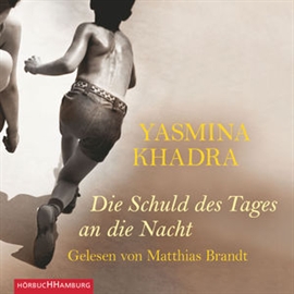 Hörbuch Die Schuld des Tages an die Nacht  - Autor Yasmina Khadra   - gelesen von Matthias Brandt