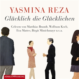 Hörbuch Glücklich die Glücklichen  - Autor Yasmina Reza   - gelesen von Diverse