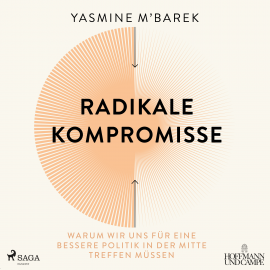 Hörbuch Radikale Kompromisse: Warum wir uns für eine bessere Politik in der Mitte treffen müssen  - Autor Yasmine M'Barek   - gelesen von Patricia Coridun