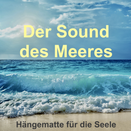 Hörbuch Der Sound des Meeres: Hängematte für die Seele  - Autor Yella A. Deeken   - gelesen von ohne