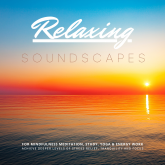 Relaxing Soundscapes for Mindfulness Meditation, Study, Yoga & Energy Work