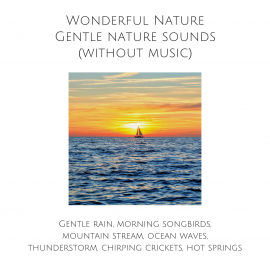 Hörbuch Wonderful Nature: Gentle nature sounds (without music)  - Autor Yella A. Deeken   - gelesen von Ian Brannan