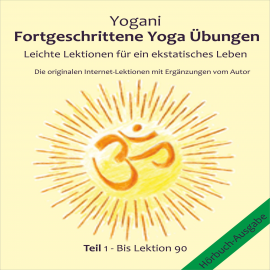 Hörbuch Fortgeschrittene Yoga Uebungen Teil 1  - Autor Yoganini   - gelesen von Schauspielergruppe