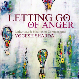 Hörbuch Letting Go of Anger  - Autor YOGESH SHARDA   - gelesen von YOGESH SHARDA