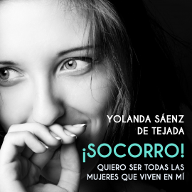 Hörbuch ¡Socorro! Quiero ser todas las mujeres que viven en mí  - Autor Yolanda Saenz de Tejada   - gelesen von Mamen Mengó