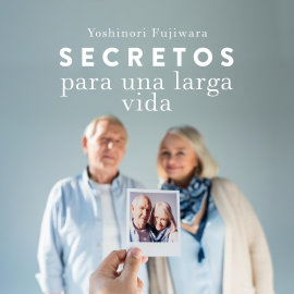 Hörbuch Secretos para una larga vida  - Autor Yoshinori Fugiwara   - gelesen von Gádor Martín Díaz