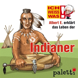 Hörbuch Ich weiß was - Albert E. erklärt das Leben der Indianer  - Autor Yves Schurzmann   - gelesen von Philipp Schepmann
