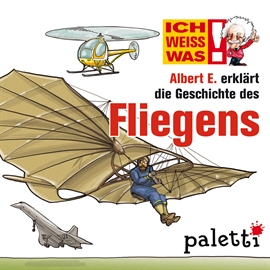 Hörbuch Ich weiß was - Albert E. erklärt die Geschichte des Fliegens  - Autor Yves Schurzmann   - gelesen von Philipp Schepmann