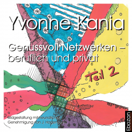 Hörbuch Genussvoll Netzwerken – beruflich und privat 2  - Autor Yvonne Kania   - gelesen von Andreas Gregori