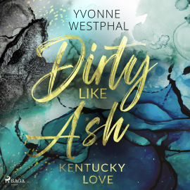 Hörbuch Dirty Like Ash  - Autor Yvonne Westphal   - gelesen von Schauspielergruppe
