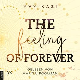 Hörbuch The Feeling Of Forever - St.-Clair-Campus-Trilogie, Teil 3 (Ungekürzt)  - Autor Yvy Kazi   - gelesen von Marylu Poolman