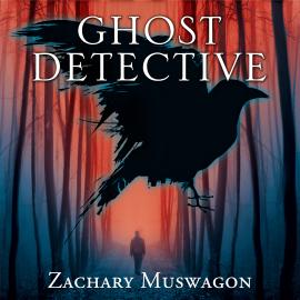 Hörbuch Ghost Detective (Unabridged)  - Autor Zachary Muswagon   - gelesen von Doug Holdham