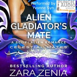 Hörbuch Alien Gladiator's Mate - A Sci-Fi Alien Romance (Unadbridged)  - Autor Zara Zenia   - gelesen von Yvonne Syn
