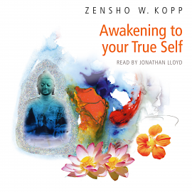 Hörbuch Awakening to Your True Self  - Autor Zensho W. Kopp   - gelesen von Jonathan Lloyd