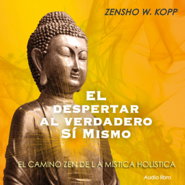 Hörbuch El Despertar al Verdadero Si Mismo  - Autor Zensho W. Kopp   - gelesen von Antonio KI