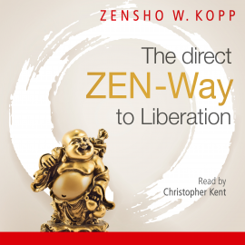 Hörbuch The direct ZEN-Way to Liberation  - Autor Zensho W. Kopp   - gelesen von Christopher Kent