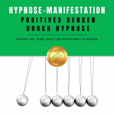 Hypnose-Manifestation: Positives Denken durch Hypnose