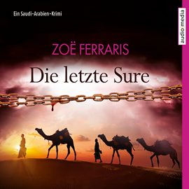 Hörbuch Die letzte Sure (Ein Saudi-Arabien-Krimi)  - Autor Zoë Ferraris   - gelesen von Axel Wostry