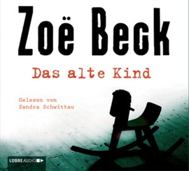 Hörbuch Das alte Kind  - Autor Zoe Beck   - gelesen von Sandra Schwittau