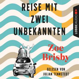 Hörbuch Reise mit zwei Unbekannten (Gekürzt)  - Autor Zoe Brisby   - gelesen von Julian Tennstedt