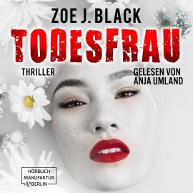 Hörbuch Todesfrau - Künzel & Lobenstein-Thriller, Band 10 (ungekürzt)  - Autor Zoe J. Black   - gelesen von Anja Umland