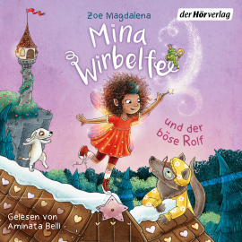 Hörbuch Mina Wirbelfee und der böse Rolf  - Autor Zoe Magdalena   - gelesen von Aminata Belli