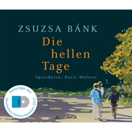 Hörbuch Die hellen Tage  - Autor Zsuzsa Bánk   - gelesen von Doris Wolters