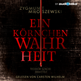 Hörbuch Ein Körnchen Wahrheit  - Autor Zygmunt Miłoszewski   - gelesen von Carsten Wilhelm