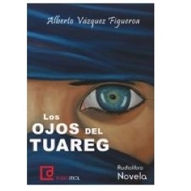 Audiolibro Los ojos del Tuareg  - autor A.Vázquez-Figueroa   - Lee Fernando Díaz